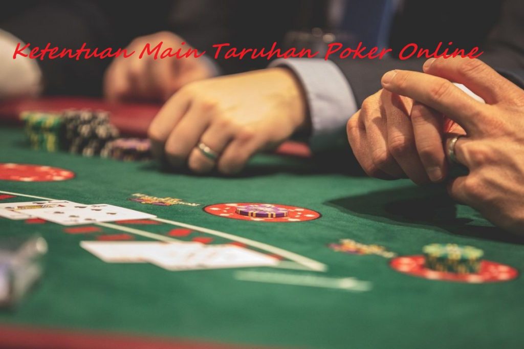 Ketentuan Main Taruhan Poker Online